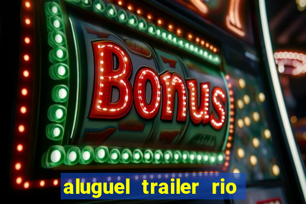 aluguel trailer rio grande do sul